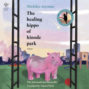 The Healing Hippo of Hinode Park: A Novel