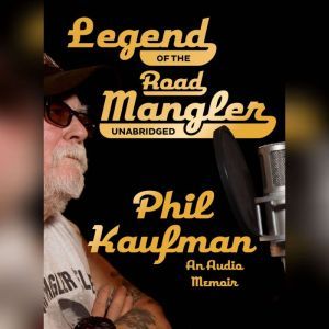 Legend of the Road Mangler, Phil Kaufman