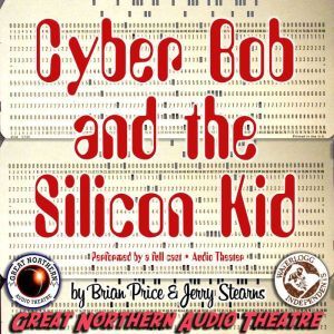 Cyber Bob and the Silicon Kid, Brian Price Jerry Stearns