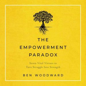 The Empowerment Paradox, Ben Woodward
