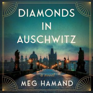 Diamonds in Auschwitz: A Novel