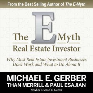The EMyth Real Estate Investor, Michael E. Gerber