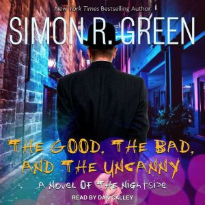 The Good, the Bad, and the Uncanny, Simon R. Green