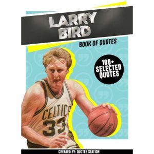 Larry Bird Book Of Quotes 100 Sele..., Quotes Station