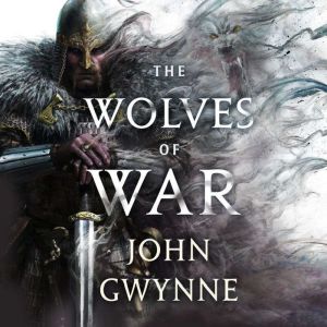 The Wolves of War, John Gwynne