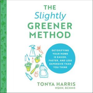 The Slightly Greener Method, Tonya Harris