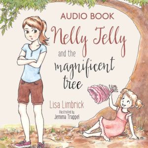 Nelly Jelly and the Magnificent Tree, Lisa Limbrick