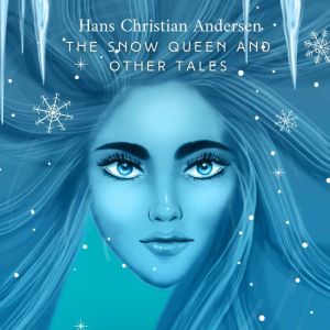 The Snow Queen and Other Tales