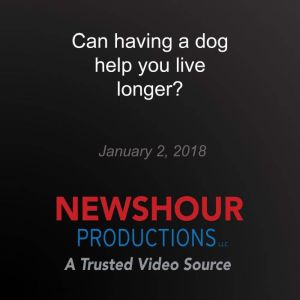 Can having a dog help you live longer..., PBS NewsHour