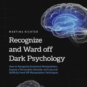 Recognize and Ward off Dark Psycholog..., Martina Richter