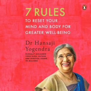 7 Rules to Reset Your Mind and Body f..., Dr Hansaji Yogendra