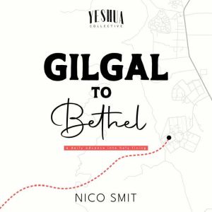 Gilgal To Bethel, Nico Smit