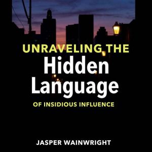 Unraveling the Hidden Language of Insidious Influence: "Elevate your understanding! Access captivating audio lessons that deco