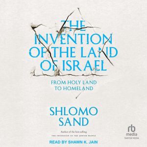 The Invention of the Land of Israel, Shlomo Sand
