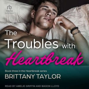 The Troubles With Heartbreak, Brittany Taylor