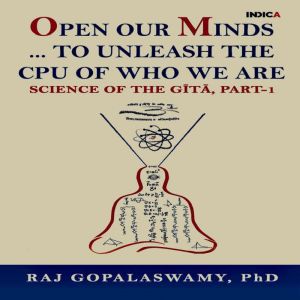 Open our Minds...to Unleash the CPU of Who We Are: Science of The G«t, Part-1