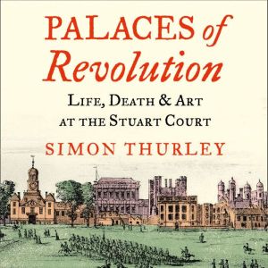 Palaces of Revolution, Simon Thurley