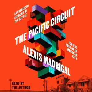 The Pacific Circuit: A Globalized Account of the Battle for the Soul of an American City