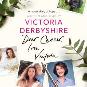 Dear Cancer, Love Victoria, Victoria Derbyshire