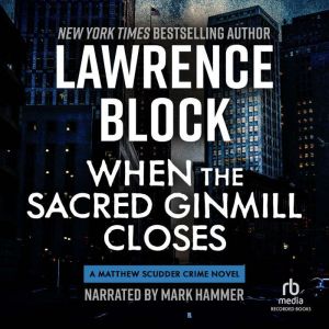 When the Sacred Ginmill Closes, Lawrence Block