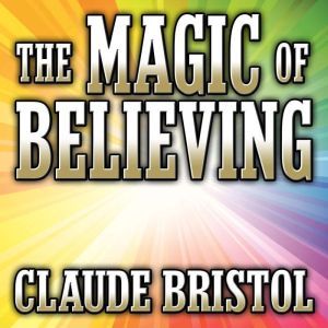 The Magic of Believing, Claude Bristol
