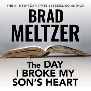 The Day I Broke My Sons Heart, Brad Meltzer