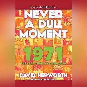 Never a Dull Moment, David Hepworth