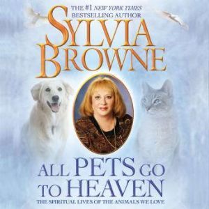 All Pets Go to Heaven, Sylvia Browne