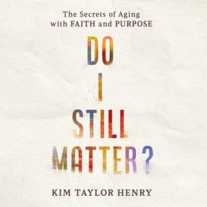 Do I Still Matter?, Kimberly Taylor Henry