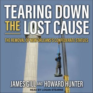 Tearing Down the Lost Cause, James Gill