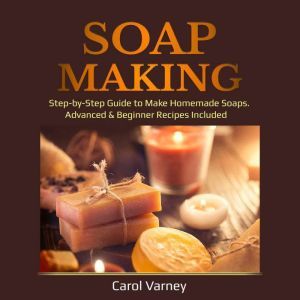 Soap Making, Carol Varney