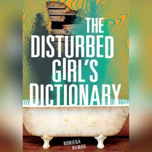 The Disturbed Girls Dictionary, NoNieqa Ramos