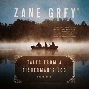 Tales from a Fisherman's Log, Zane Grey
