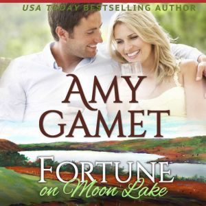 Fortune on Moon Lake, Amy Gamet