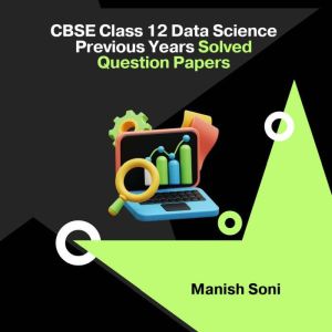 CBSE Class 12 Data Science Previous Y..., Manish Soni