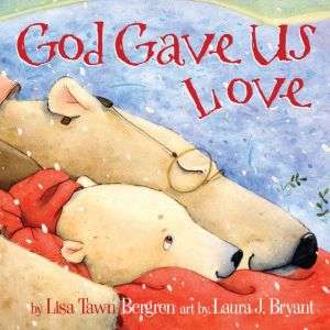 God Gave Us Love, Lisa Tawn Bergren