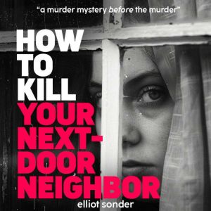 How to Kill Your Next-Door Neighbor