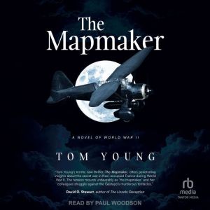 The Mapmaker: A Novel of World War II