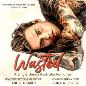 Wasted: A Single Daddy Rockstar Romance