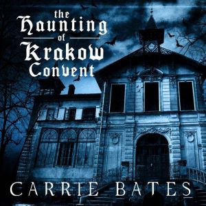 The Haunting of Krakow Convent