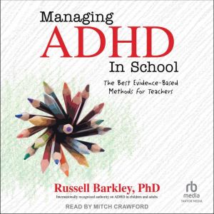 Managing ADHD in School, PhD Barkley