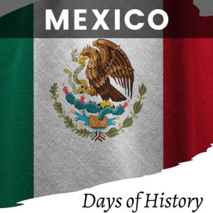 Mexico, Days of History