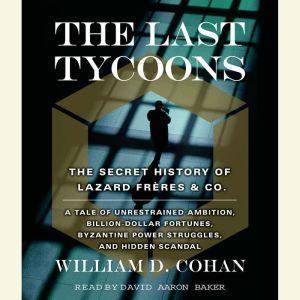 The Last Tycoons, William Cohan