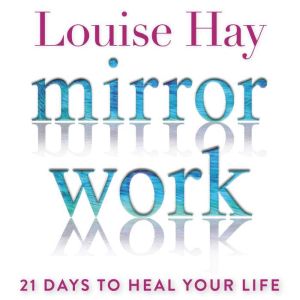 Mirror Work, Louise Hay