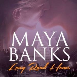 Long Road Home, Maya Banks