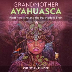 Grandmother Ayahuasca, Christian Funder