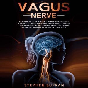 Vagus Nerve Learn How to Reduce Infl..., Stephen Supran