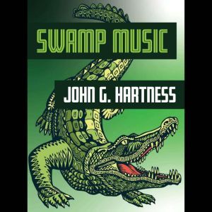 Swamp Music, John G. Hartness