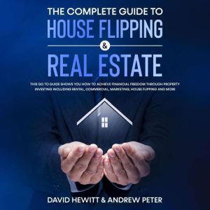 The complete Guide to House Flipping ..., David Hewitt