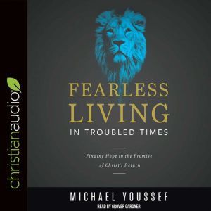 Fearless Living in Troubled Times, Michael Youssef